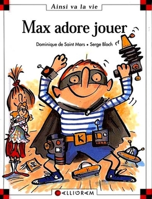 Max Adore Jouer by Dominique de Saint Mars, Serge Bloch