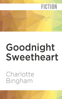 Goodnight Sweetheart by Charlotte Bingham