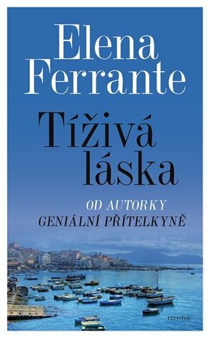 Tíživá láska by Elena Ferrante, Alice Flemrová