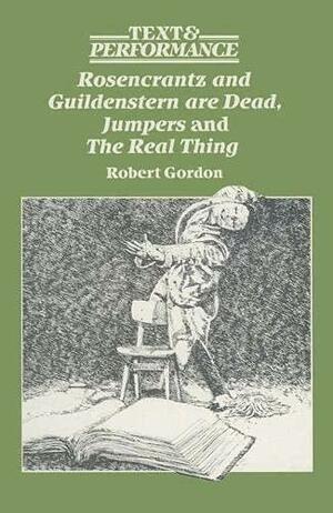 Rosencrantz and Guildenstern are Dead, Jumpers, and The Real Thing by Robert Gordon