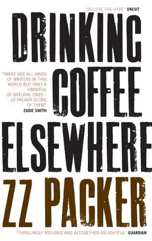 Drinking Coffee Elsewhere by Z.Z. Packer