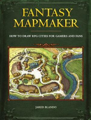 Fantasy Mapmaker: How to Draw RPG Cities for Gamers and Fans by Jared Blando