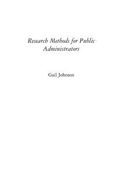 Research Methods for Public Administrators by Gail Johnson