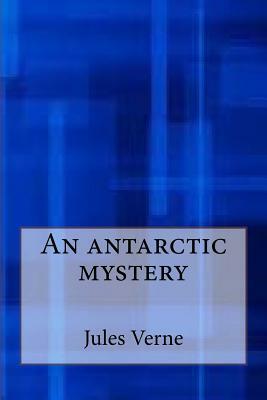 An antarctic mystery by Jules Verne