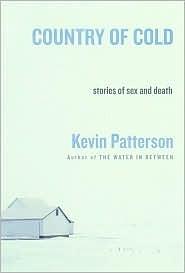 Country of Cold: Stories by Kevin Patterson