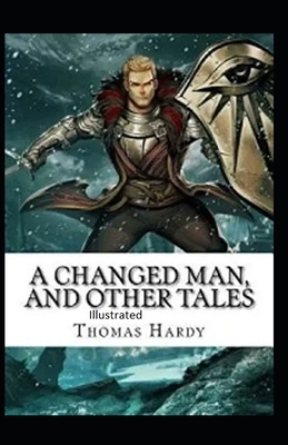 A Changed Man and Other Tales illustrated by Thomas Hardy