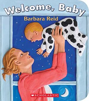 Welcome, Baby by Barbara Reid