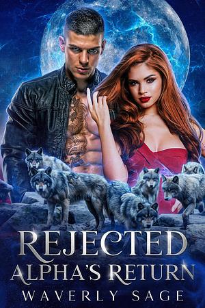 Rejected Alpha's Return: A Werewolf Shifter Enemies to Lovers Romance by Waverly Sage, Waverly Sage