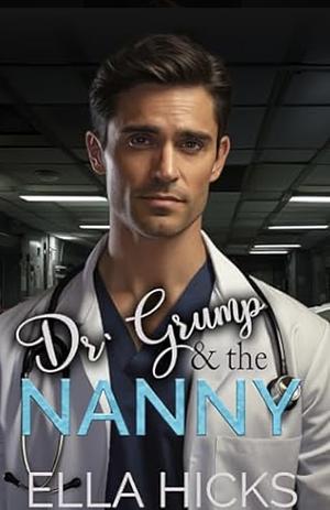 Dr grump & the nanny by Ella Hicks