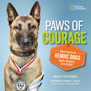 Paws of Courage: True Tales of Heroic Dogs That Protect and Serve by Nancy Furstinger