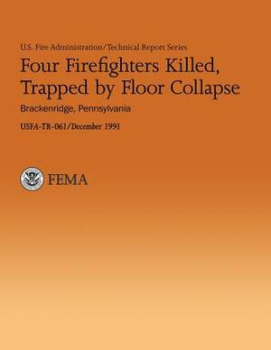 Four Firefighters Killed, Trapped by Floor Collapse by U. Department of Homeland Security Fema