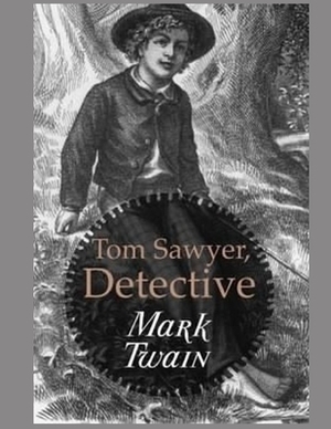 Tom Sawyer, Detective by Mark Twain