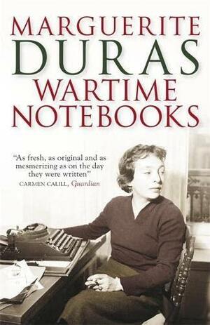 Wartime Notebooks And Other Texts by Marguerite Duras