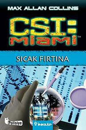CSI Miami: Sıcak fırtına by Max Allan Collins