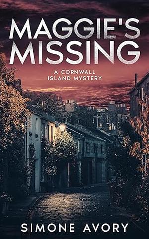 Maggie's Missing - A Cornwall Island Mystery  by Simone Avory