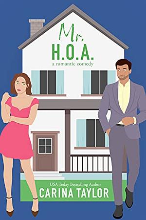 Mr. H.O.A.: A Romantic Comedy by Carina Taylor