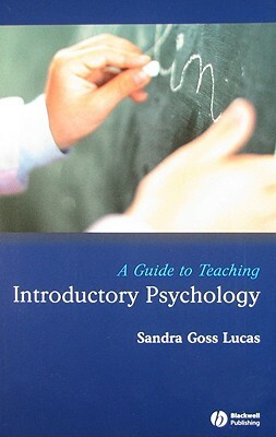 A Guide to Teaching Introductory Psychology by Sandra Goss Lucas