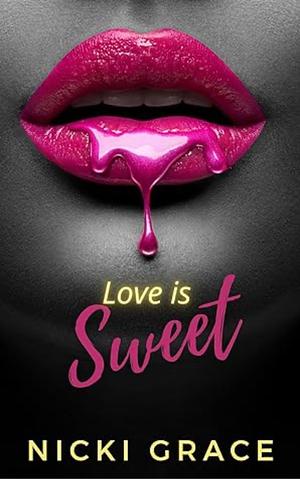 Love is Sweet by Nicki Grace
