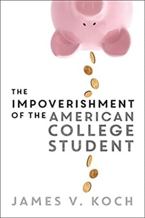 The Impoverishment of the American College Student by James V. Koch