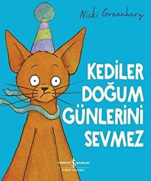 Kediler Doğum Günlerini Sevmez by Nicki Greenberg