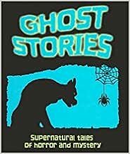 Classic Ghost Stories: Tales of Horror, Mystery and the Supernatural by Victoria Parker