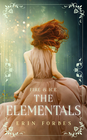 Fire & Ice: The Elementals by Erin Forbes