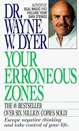 Your Erroneous Zones by Wayne W. Dyer