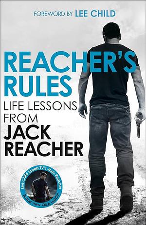 Reacher's Rules: Life Lessons from Jack Reacher by Jack Reacher, Lee Child