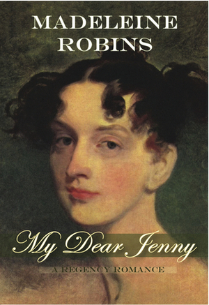 My Dear Jenny by Madeleine E. Robins