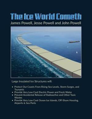 The Ice World Cometh by James Powell, John Powell, Jesse Powell