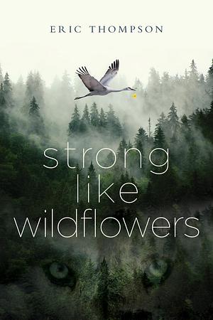 Strong Like Wildflowers by Eric Thompson, Eric Thompson