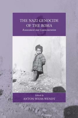 The Nazi Genocide of the Roma: Reassessment and Commemoration by 