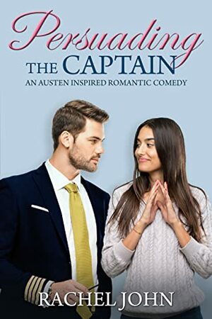 Persuading the Captain by Rachel John