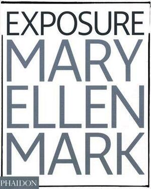 Exposure by Weston Naef, Mary Ellen Mark
