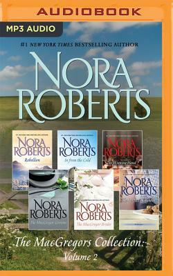 The Macgregors Collection: Volume 2: Rebellion, in from the Cold, the MacGregor Brides, the Winning Hand, the MacGregor Grooms, the Perfect Neighbor by Nora Roberts