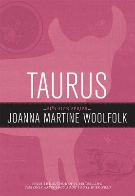 Taurus: Sun Sign Series by Joanna Martine Woolfolk