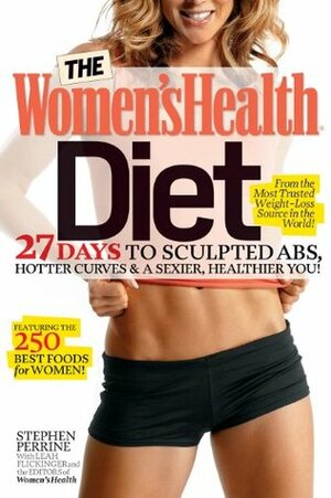 The Women's Health Diet: The 6-Week Plan to Shrink Your Belly & Sculpt Your New Body by Stephen Perrine