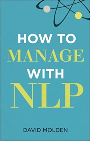 How to Manage with NLP by David Molden