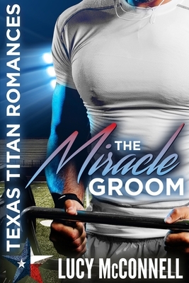 The Miracle Groom by Lucy McConnell