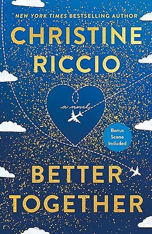 Better Together: A Novel by Christine Riccio