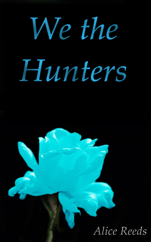 We the Hunters (Hunting Freedom, #2) by Alice Reeds