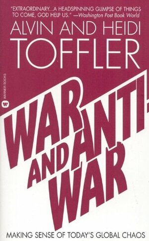 War and Anti-War: Making Sense of Today's Global Chaos by Alvin Toffler