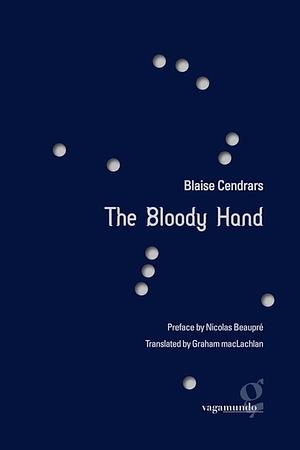 The Bloody Hand by Blaise Cendrars, Blaise Cendrars