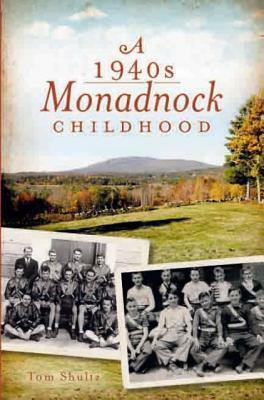 A 1940s Monadnock Childhood by Tom Shultz