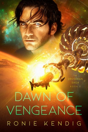 Dawn of Vengeance (Droseran Saga, #2) by Ronie Kendig
