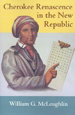 Cherokee Renascence in the New Republic by William Gerald McLoughlin