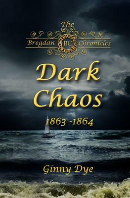 Dark Chaos (# 4 in the Bregdan Chronicles Historical Fiction Romance Series) by Ginny Dye