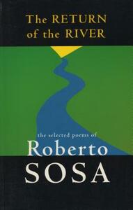 The Return of the River: The Selected Poems of Roberto Sosa by Roberto Sosa