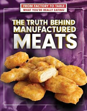 The Truth Behind Manufactured Meats by Julia J. Quinlan, Stephanie Watson