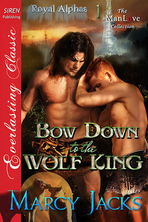 Bow Down to the Wolf King by Marcy Jacks